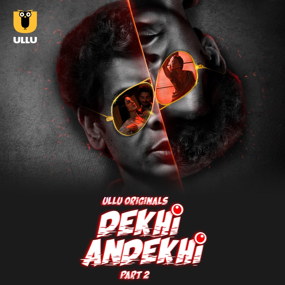 Dekhi Andekhi Part 02 (2023) Hindi Ullu Web Series 480p 720p & 1080p [Hindi] HDRip