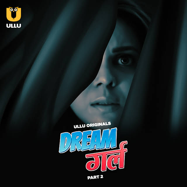 Dream Girl Part 2 2023 Ullu Hindi Web Series 480p 720p & 1080p [Hindi] HDRip